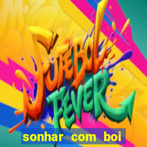 sonhar com boi branco jogo do bicho